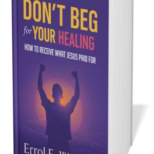 Don't beg for your Healing
